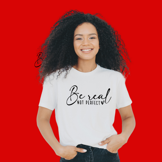 Be Real Not Perfect