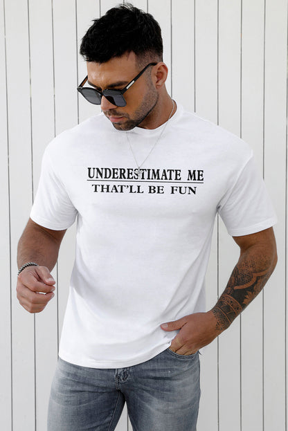 Underestimate Me That'll Be Fun Mens T Shirt